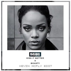 RIHANNA - KISS IT BETTER X BOASTY (KEV!N MCFLY EDIT)