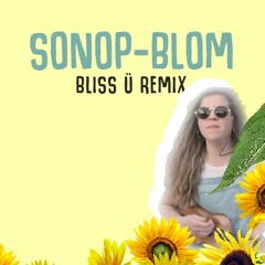 Bernice West - Sonop - Blom (Bliss Ü Remix)