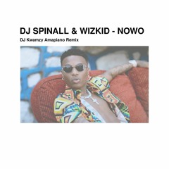 DJ Spinall & Wizkid - Nowo (DJ Kwamzy Amapiano Remix)
