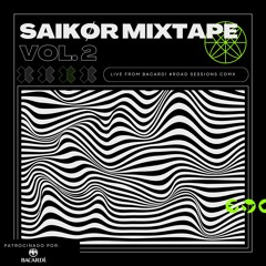 SAIKØR Mixtape Vol. 2 | Live from Bacardí Road Sessions CDMX | Sponsored by: Bacardí MX