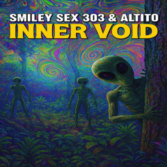 Smiley Sex 303 & Altito - Inner Void