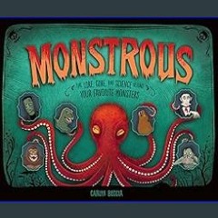 {READ} 📖 Monstrous: The Lore, Gore, and Science behind Your Favorite Monsters [K.I.N.D.L.E]