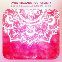 ❂ 396Hz | Remove Fear & Balance Root Chakra | Stop Worrying | Solfeggio Mandala Sound Bath Series