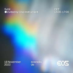EOS Radio - Sybil ◍ Invited by One Instrument