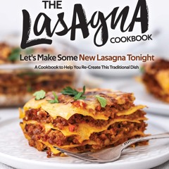 EPUB (⚡READ⚡) The Lasagna Cookbook: Let's Make Some New Lasagna Tonight - A Cook