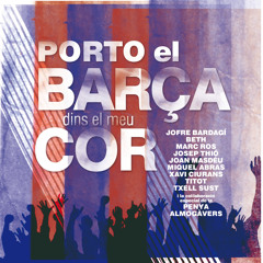 Porto el Barça Dins el Meu Cor (feat. Beth, Gertrudis, Joan Masdéu, Josep Thió, Miquel Abras, Sidonie, Titot & Txell Sust)