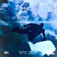 Dreamin' Out Loud (Prod. By B. Eikenberry)