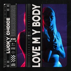 Lucky Choice - Love my body [OUT NOW]
