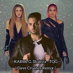 KAROL G, Shakira - TQG (Dave Crusher Remix) Free Download