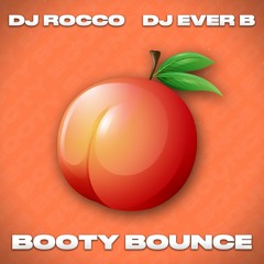 DJ ROCCO & DJ EVER B - BOOTY BOUNCE