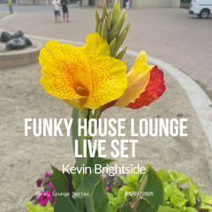 Funky House Lounge Live Set - Kevin Brightside 25/07/2025