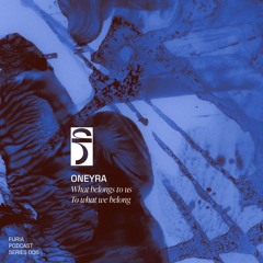 What belongs to us//To what we belong - Ôneyra #006