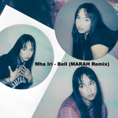 Mha Iri - Bell (MARAH Remix)