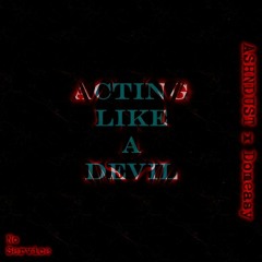 ASHNDUST x Domeasy - ACTING LIKE A DEVIL//