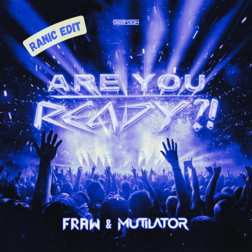 Fraw, Mutilator - Are Your Ready? (Ranic Edit)