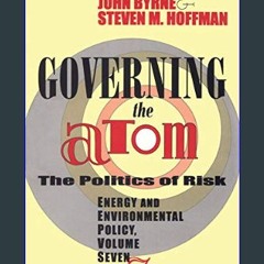 Read ebook [PDF] 📖 Governing the Atom (Energy and Environmental Policy Series Book 7) Read online