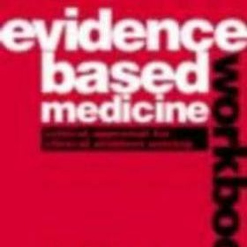 Stream READ The Evidence Based Medicine Workbook Critical Appraisal