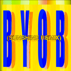 B.Y.O.B (Sunshine Remix)