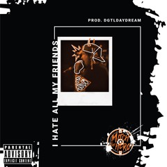 I Hate All My Friends