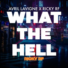 Avril Lavigne - What the Hell (Ricky RF HYPERTECHNO Remix)