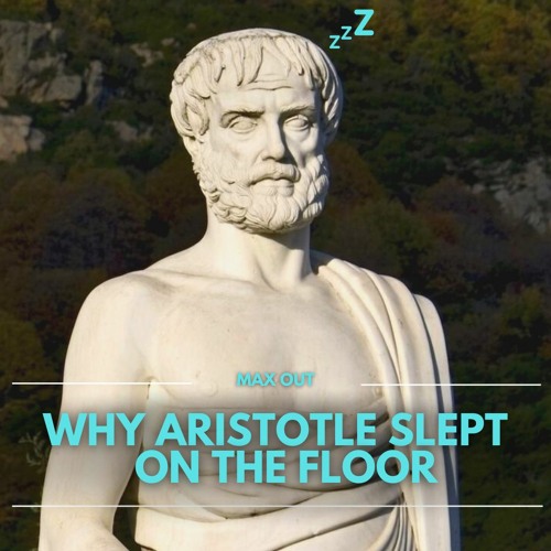 #151: Why Aristotle Slept On The Floor