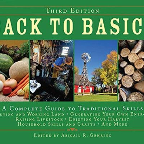 Access [EPUB KINDLE PDF EBOOK] Back to Basics: A Complete Guide to Traditional Skills, Third Edition