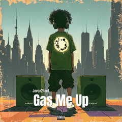 Gas Me Up - Javon2Hard