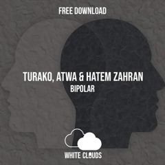 Free Download: Turako , Atwa & Hatem Zahran - Bipolar (Original Mix)