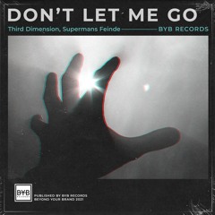 Third Dimension & Supermans Feinde - Don't Let Me Go [OUT NOW]