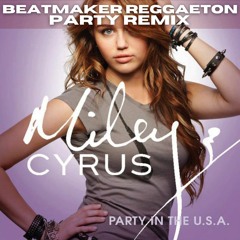 MILEY CYRUS - PARTY IN USA (BEATMAKER REAGGAETON  PARTY REMIX) Filtered - download