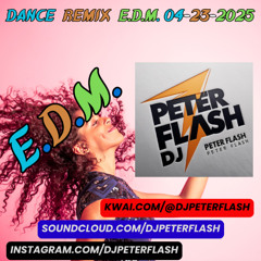 12-DANCE REMIX EDM 23 DJ PETER FLASH 04-2025