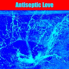 Antiseptic Love by Fred Blue Ft. Steelyvibe