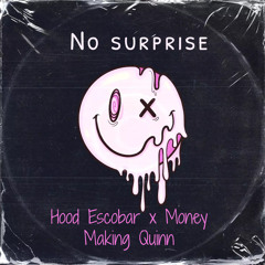 Hood Escobar ft . Money Makin Quinn - No surprise