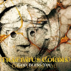 001 TRACTATUS CORDIS god bless you (from EP GOD BLESS YOU - 2024)