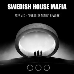 Swedish House Mafia - 2022 "Paradise Again" Rework Mix