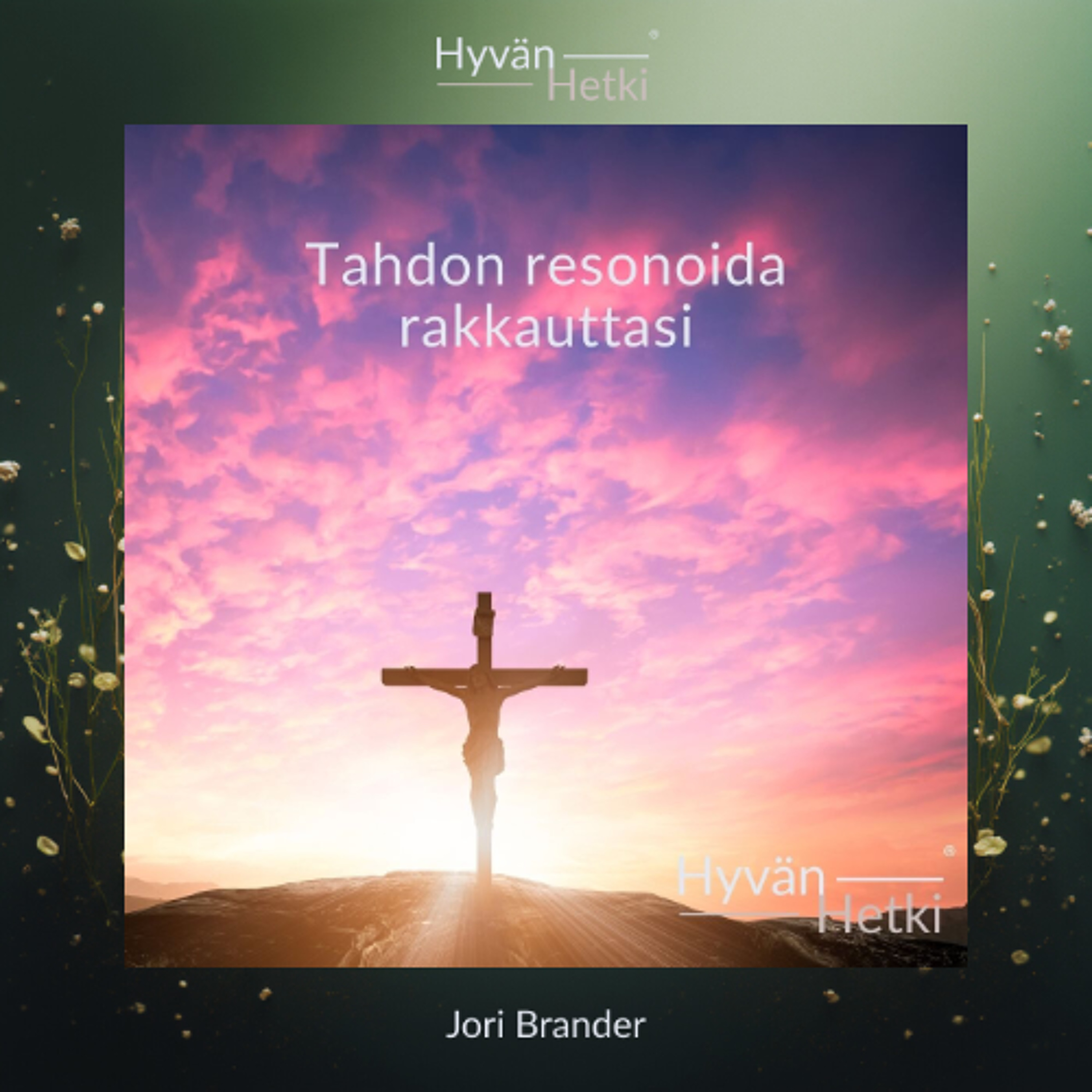 Tahdon resonoida rakkauttasi (17.04.2026)