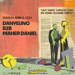 Danyelino b2b Maher Daniel Space Miami Summer Closing 6-2-24