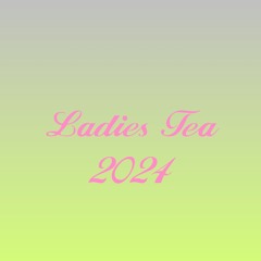 Lades Tea 2024