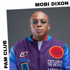 PAM Club : Mobi Dixon