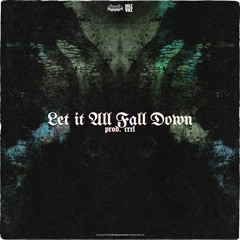 LET IT ALL FALL DOWN [prod. CRCL]