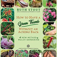 FREE PDF 💏 How to Have a Green Thumb Without an Aching Back: A New Method of Mulch G