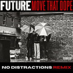 Future - Move that dope (No Distractions Remix)