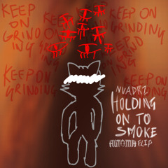 NVADRZ - HOLDING ON TO SMOKE [AUTOMA FLIP]