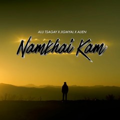 NAMKHAI KAM by Jigmyal x Alu Tsagay x Alien (Official Music Video).mp3