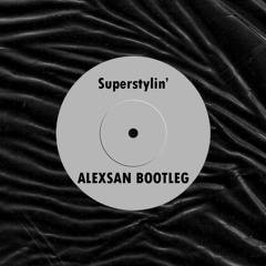 Superstylin' (ALEXSAN BOOTLEG) [FREE DL]