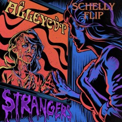 Strangers - Alleycvt(Schelly flip)(FREE DL)