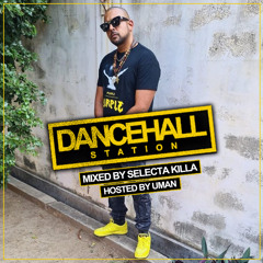 SELECTA KILLA & UMAN - DANCEHALL STATION SHOW #341
