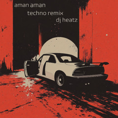 Aman Aman (Techno Remix)