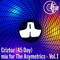 Criztoz (45 Day) -  Mix For The Asymetrics Vol.1