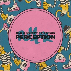 DLR & Script ft. Fokus - Perception (Roytek Remix)